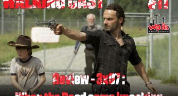 Walking Cast #11 – Review – 3×07: When the Dead Come Knocking