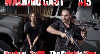 Walking Cast #13 – Review – 3×09: The Suicide King