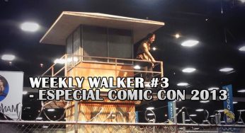 Weekly Walker #3 – Especial Comic Con 2013