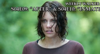 Weekly Walker #12 – S04E09: After & S04E10: Inmates