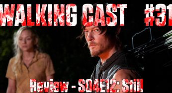 Walking Cast #31 – Episódio S04E12: Still