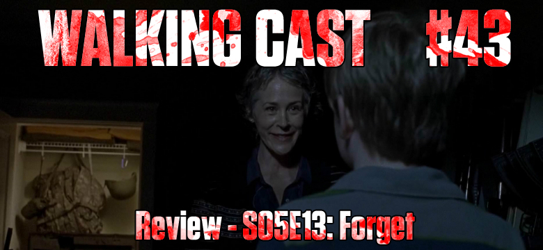 Walking Cast #43 – Episódio S05E13: Forget