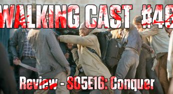 Walking Cast #46 – Episódio S05E16: Conquer