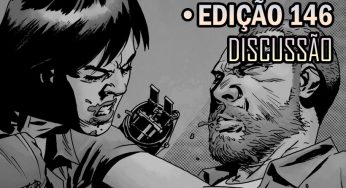[SPOILERS] The Walking Dead 146 – Discussão
