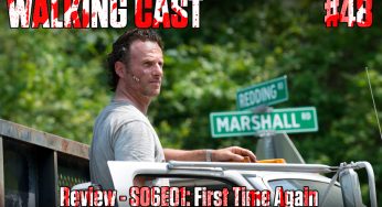 Walking Cast #48 – Episódio S06E01: First Time Again