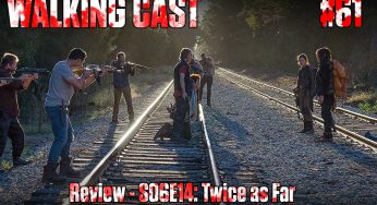 Walking Cast #61 – Episódio S06E14: Twice as Far