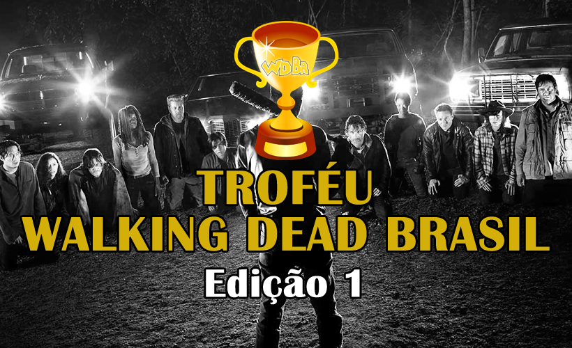 Troféu Walking Dead Brasil #1 – Vote e eleja os melhores da 7ª temporada de The Walking Dead (Parte 1)
