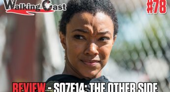Walking Cast #78 – Episódio S07E14: The Other Side