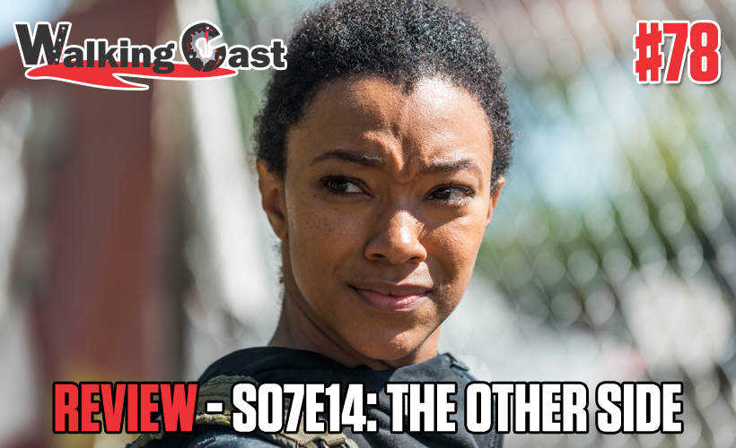 Walking Cast #78 – Episódio S07E14: The Other Side