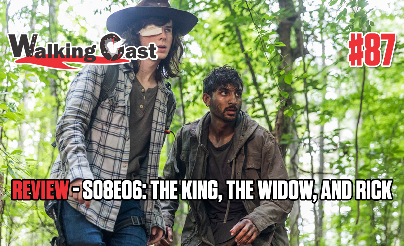Walking Cast #87 – Episódio S08E06: The King, the Widow, and Rick