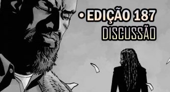 [SPOILERS] The Walking Dead 187 – Discussão