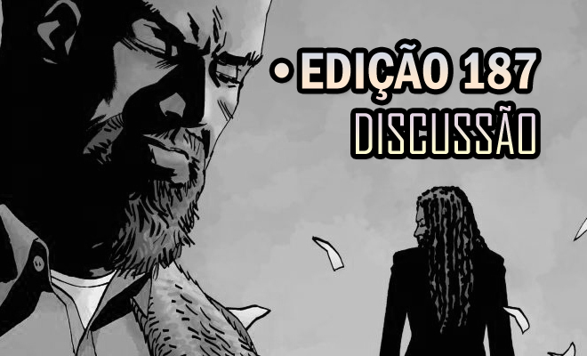[SPOILERS] The Walking Dead 187 – Discussão