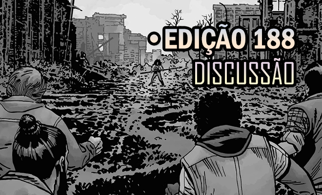 [SPOILERS] The Walking Dead 188 – Discussão