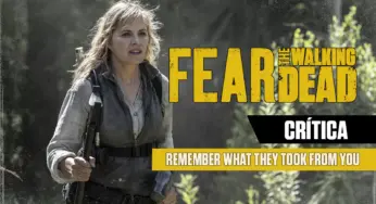 CRÍTICA | Fear the Walking Dead S08E01 – “Remember What They Took From You”: Um começo promissor