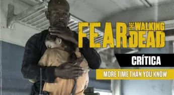 CRÍTICA | Fear the Walking Dead S08E05 – “More Time Than You Know”: Corrida contra o tempo e a paciência