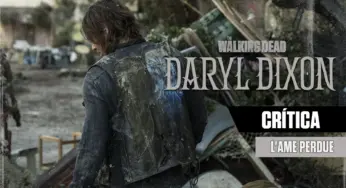 CRÍTICA | The Walking Dead: Daryl Dixon S01E01 – “L’ame Perdue”: Bem-vindo ao novo mundo