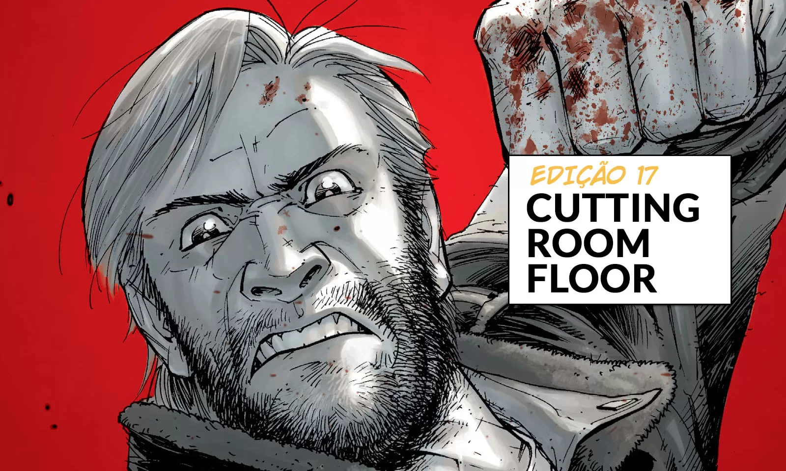 The Walking Dead Deluxe 17 – Cutting Room Floor: Roteiro e Comentários