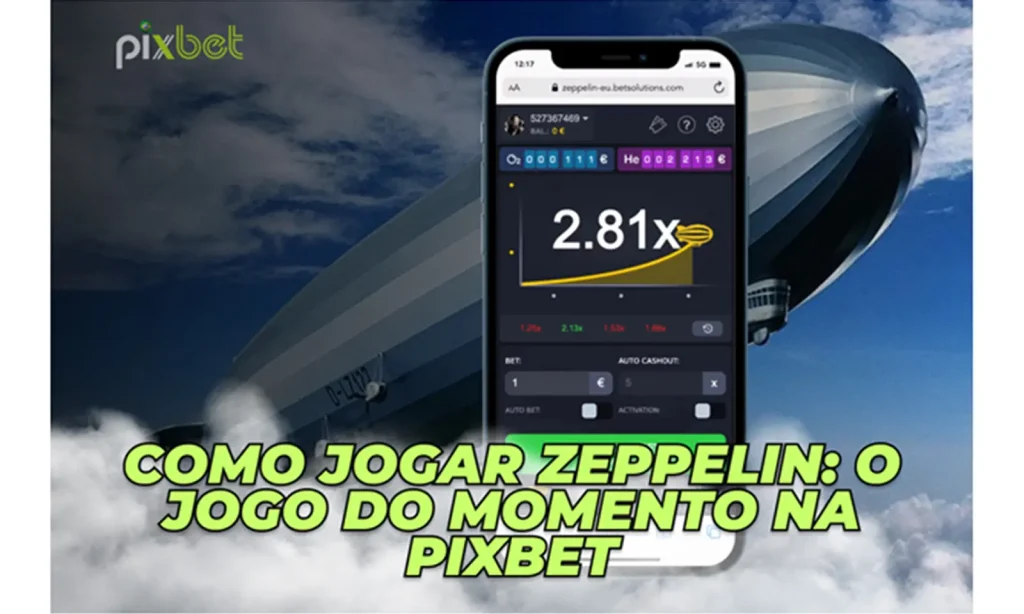 Como Jogar Zeppelin: O Jogo do Momento na Pixbet