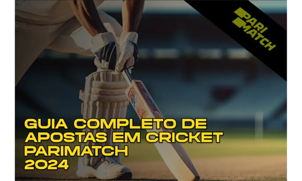 Guia Completo de Apostas em Cricket Parimatch [2024]