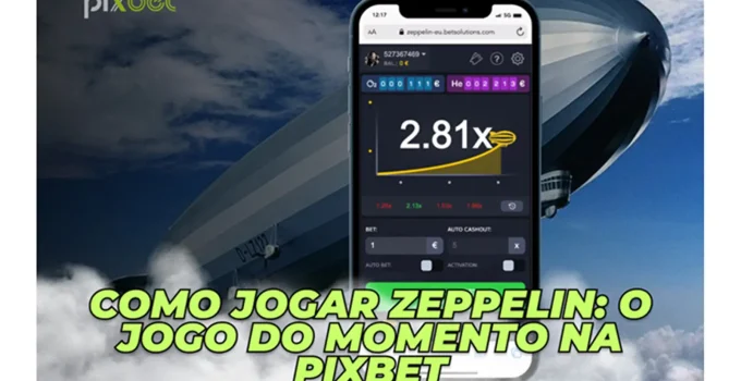 Como Jogar Zeppelin: O Jogo do Momento na Pixbet