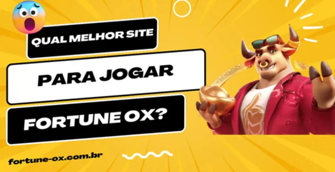 Qual melhor site para jogar Fortune Ox?