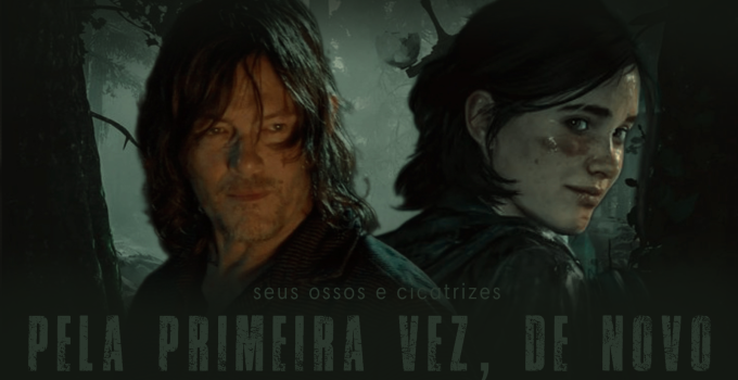 Pôster do Capítulo 13 - "Pela Primeira Vez, De Novo" da fanfic Seus Ossos e Cicatrizes.