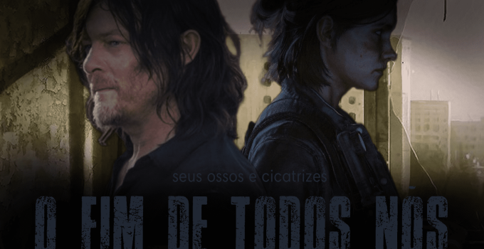 Pôster do Capítulo 2 - "O Fim de Todos Nós" da fanfic Seus Ossos e Cicatrizes.