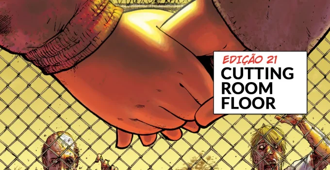 Arte com imagem da capa da The Walking Dead Deluxe 21 para o Cutting Room Floor.
