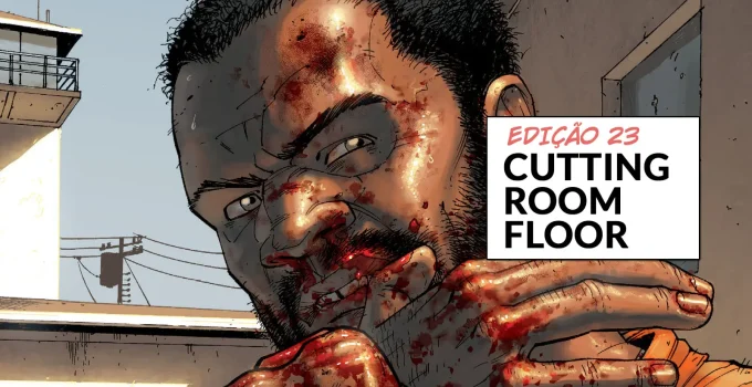 Arte com imagem da capa da The Walking Dead Deluxe 23 para o Cutting Room Floor.