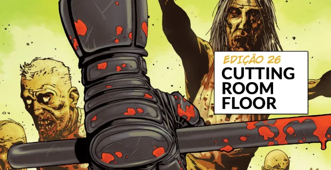 Arte com imagem da capa da The Walking Dead Deluxe 26 para o Cutting Room Floor.