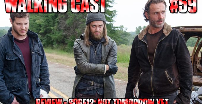 walking-cast-59-episodio-s06e12-not-tomorrow-yet-podcast