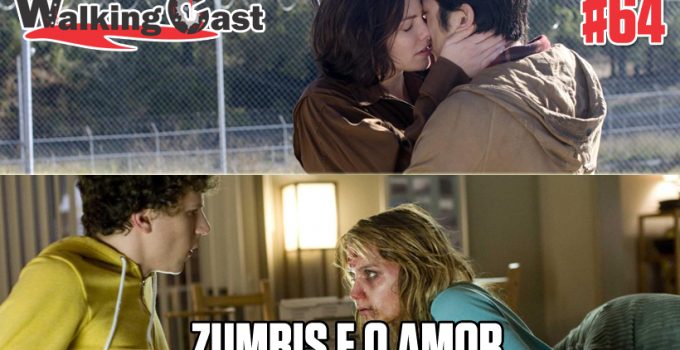 walking-cast-64-zumbis-e-o-amor-podcast